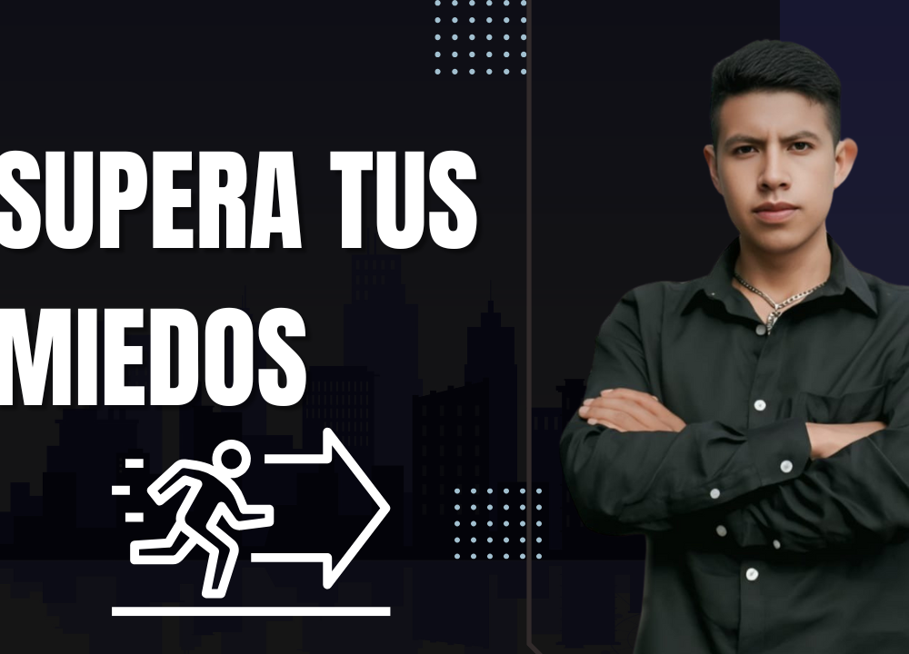 SUPERA TUS MIEDOS