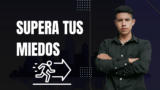 SUPERA TUS MIEDOS